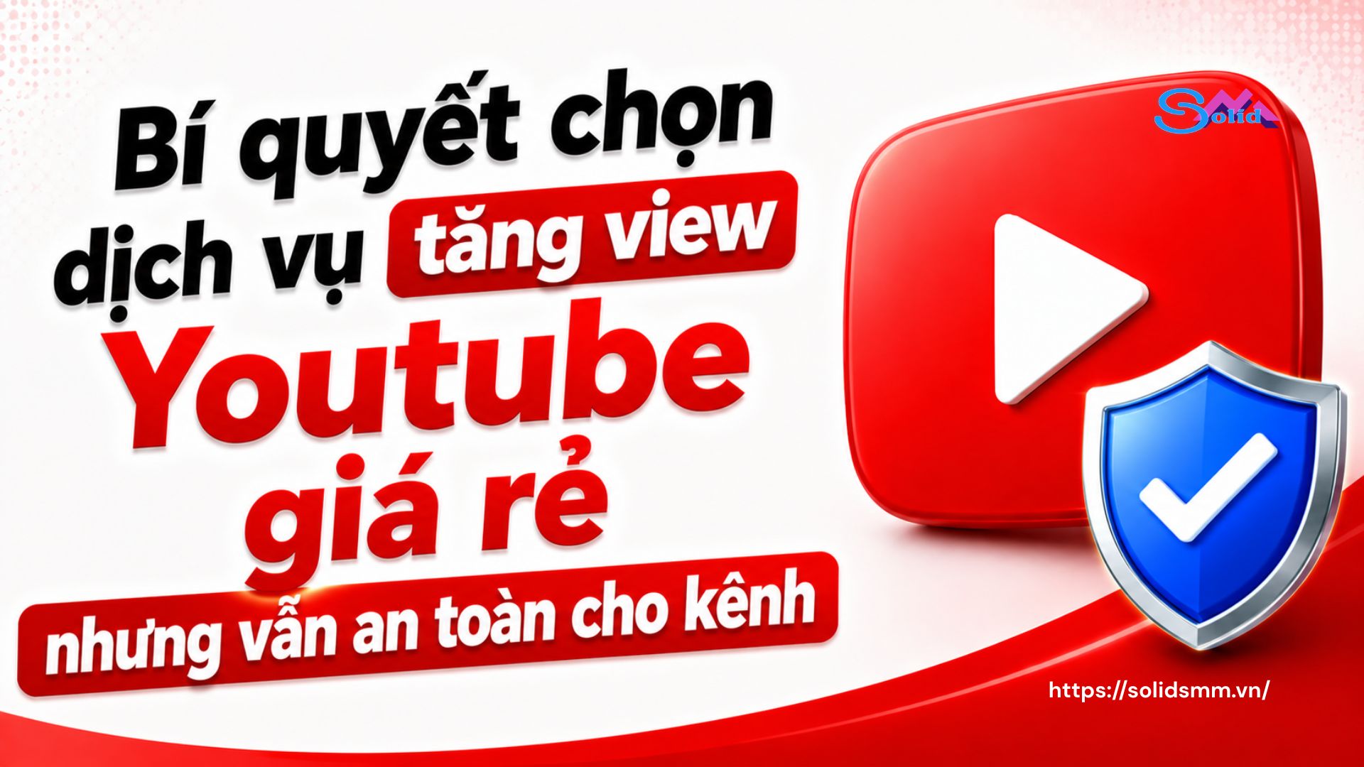 Bí quyết chọn dịch vụ tăng view Youtube giá rẻ nhưng vẫn an toàn cho kênh